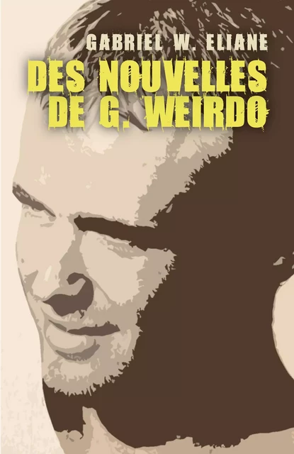 Des nouvelles  de G. Weirdo - Gabriel W. Eliane - Librinova