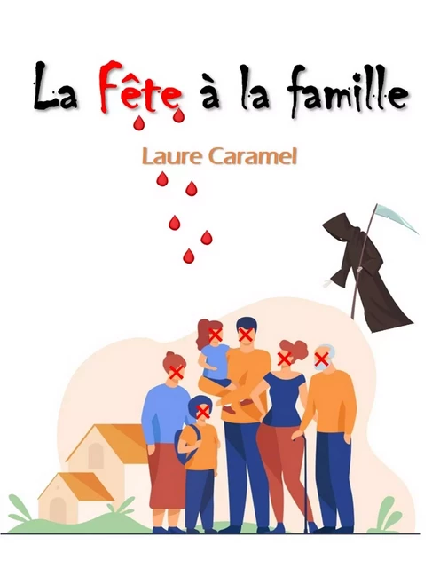 La Fête à la famille - Laure Caramel - Librinova