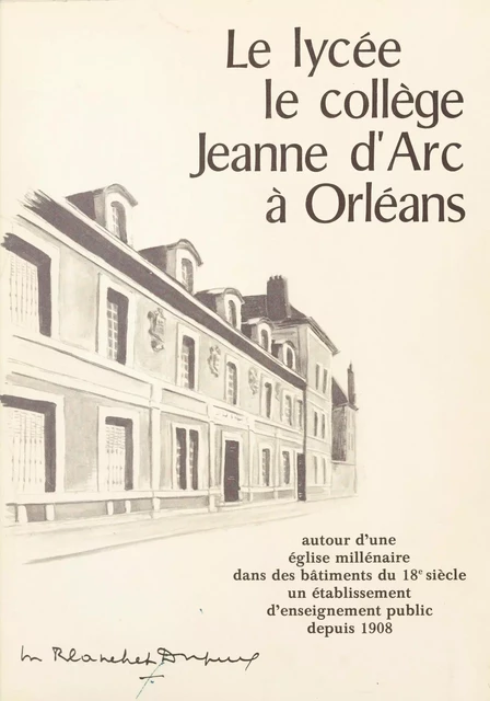 Le lycée, le collège Jeanne d'Arc d'Orléans -  Collectif d'élèves du Collège Jeanne d'Arc d'Orléans,  Ginette Dion - FeniXX réédition numérique