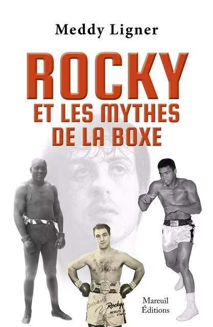 Rocky et les mythes de la boxe - Meddy Ligner - Mareuil Éditions