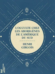 L'Occulte chez les aborigènes de l'Amérique du Sud