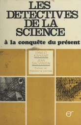 Les détectives de la science à la conquête du présent