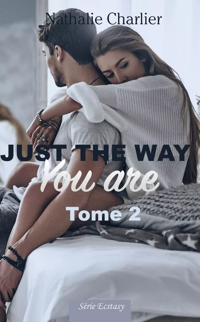 Just the Way You Are – Tome 2 - Nathalie Charlier - Librinova