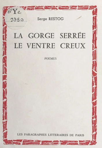 La gorge serrée, le ventre creux - Serge Restog - FeniXX réédition numérique