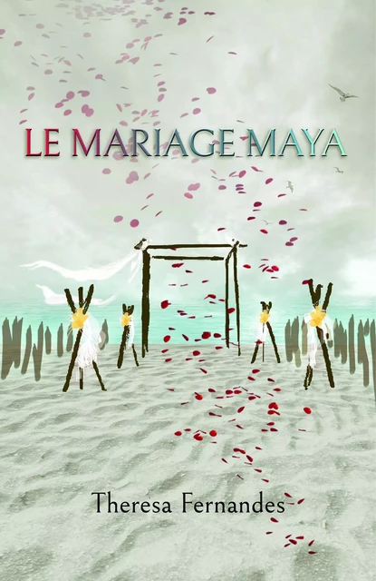 Le Mariage maya - Theresa Fernandes - Librinova