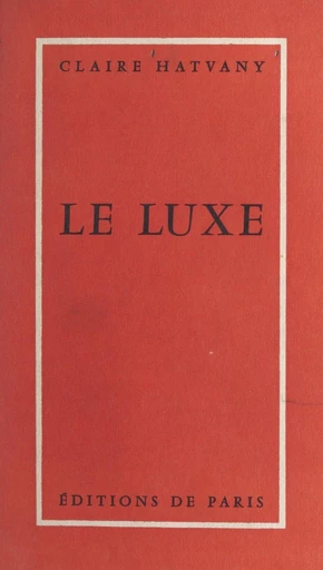 Le luxe - Claire Vallier Hatvany - FeniXX réédition numérique