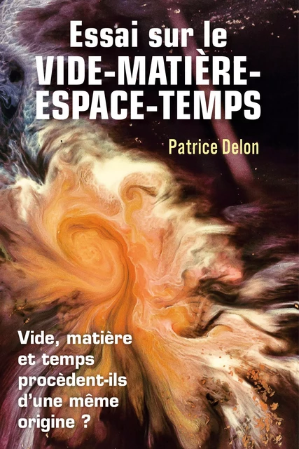 Essai sur le vide-matière-espace-temps - Patrice Delon - Librinova