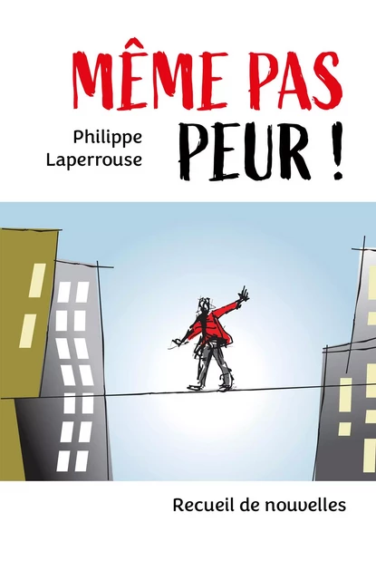 Même pas peur ! - Philippe Laperrouse - Librinova