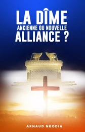 La Dîme ancienne  ou  Nouvelle Alliance