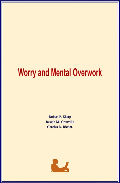 Worry and Mental Overwork - Robert F. Sharp, Joseph M. Granville, Charles R. Richet - LM Publishers