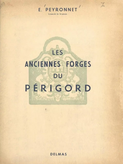 Les anciennes forges de la région du Périgord - E. Peyronnet - FeniXX réédition numérique