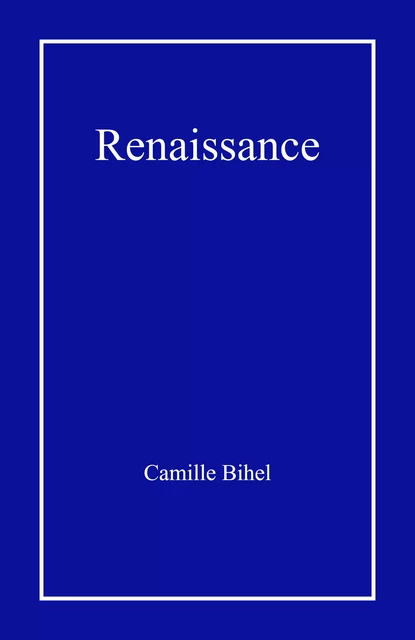 Renaissance - Camille Bihel - Librinova