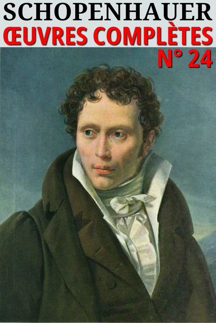 Arthur Schopenhauer - Oeuvres complètes - Arthur Schopenhauer - lci-eBooks