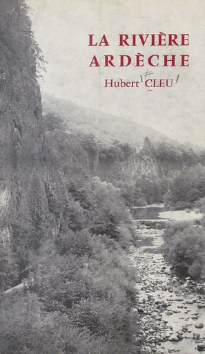 La rivière Ardèche - Hubert Cleu - FeniXX réédition numérique