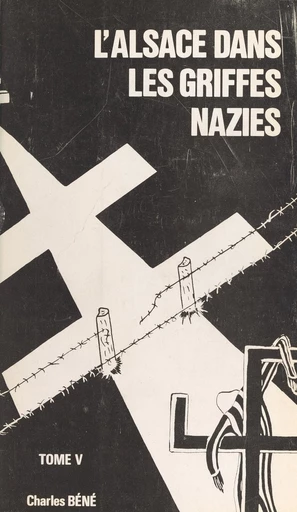 L'Alsace dans les griffes nazies (5) - Charles Béné - FeniXX réédition numérique