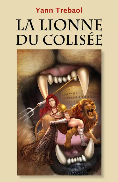 La Lionne du Colisée - Yann Trebaol - Librinova