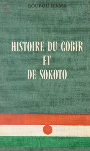 Histoire du Gobir et de Sokoto - Boubou Hama - FeniXX réédition numérique