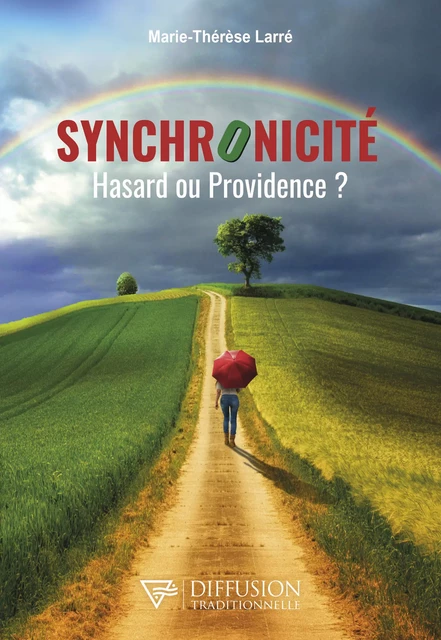 Synchronicité - Hasard ou Providence ? - Marie-Thérèse Larré - Diffusion rosicrucienne