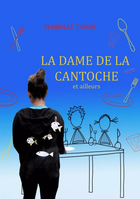 La Dame de la cantoche  et ailleurs - Marielle Taron - Librinova