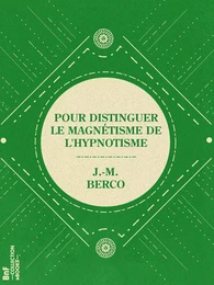 Pour distinguer le magnétisme de l'hypnotisme