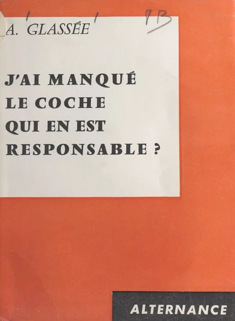 J'ai manqué le coche, qui en est responsable ? - A. Glassée - FeniXX réédition numérique