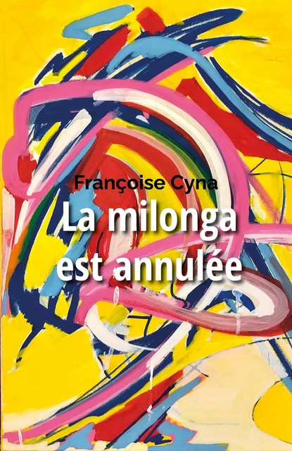 La milonga est annulée - Françoise Cyna - Librinova