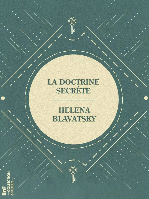 La Doctrine Secrète - Helena Blavatsky - BnF collection ebooks