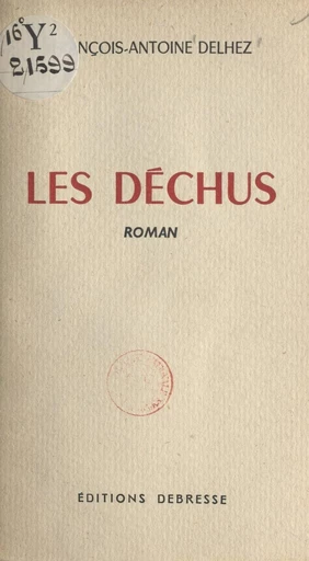 Les déchus - François-Antoine Delhez - FeniXX réédition numérique