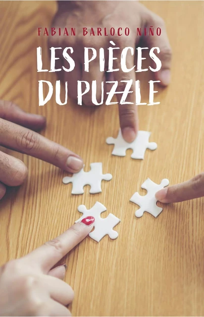 Les Pièces du puzzle - Fabian Barloco Niño - Librinova