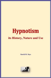 Hypnotism: its History, Nature and Use