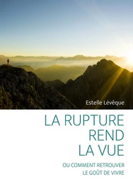 La rupture rend la vue