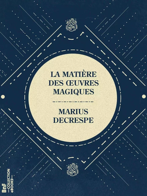 La Matière des œuvres magiques - Marius Decrespe - BnF collection ebooks