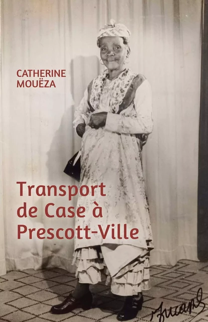 Transport de case à Prescott-Ville - Catherine Mouëza - Librinova