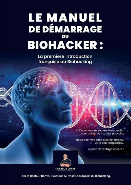 Le Manuel de démarrage du biohacker -  Docteur Denys - Librinova