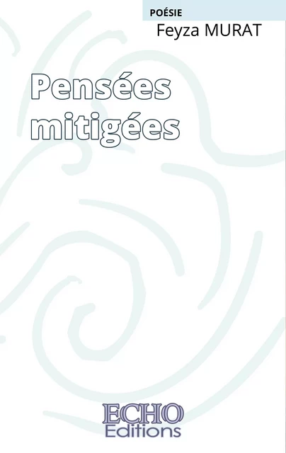 Pensées mitigées - Feyza Murat - ECHO Editions