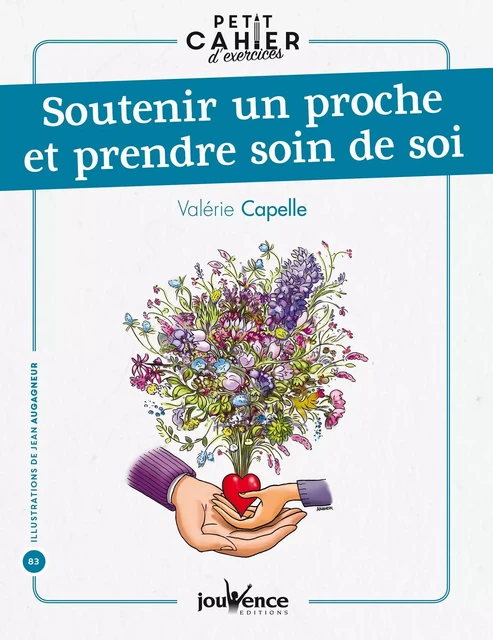 Petit cahier d'exercices : soutenir un proche et prendre soin de soi - Valérie Capelle - Éditions Jouvence