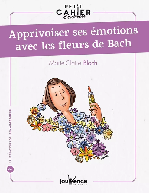 Petit cahier d'exercices : apprivoiser ses émotions avec les fleurs de Bach - Marie-Claire Bloch - Éditions Jouvence