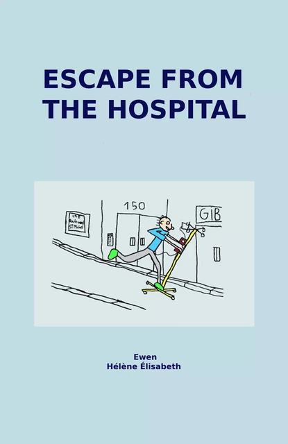 Escape from the Hospital - Ewen Raballand - Librinova