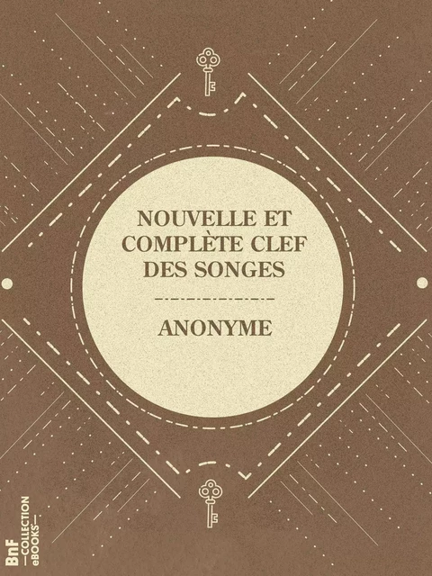 Nouvelle et complète clef des songes -  Anonyme - BnF collection ebooks