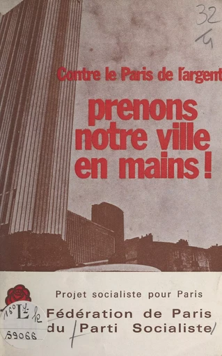 Prenons notre ville en mains ! -  Fédération de Paris du Parti socialiste - FeniXX réédition numérique