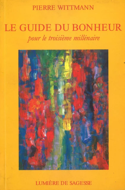 Le Guide du bonheur - Pierre Wittmann - Librinova