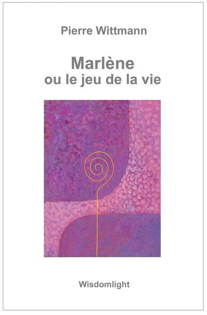 Marlène ou le jeu de la vie - Pierre Wittmann - Librinova