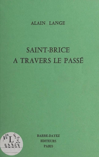 Saint-Brice à travers le passé - Alain Lange - FeniXX réédition numérique