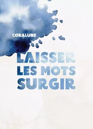 Laisser les mots surgir