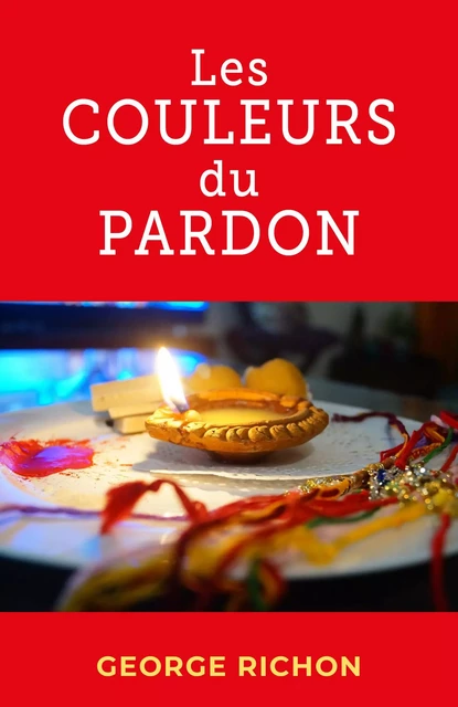 Les Couleurs du pardon - George Richon - Librinova