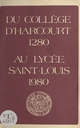 Du Collège d'Harcourt, 1280, au Lycée Saint-Louis, 1980