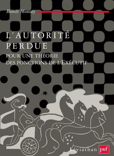 L'autorité perdue. Pour une théorie des fonctions de l'Exécutif - Benoît Montay - Humensis