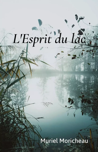 L'Esprit du lac - Muriel Moricheau - Librinova