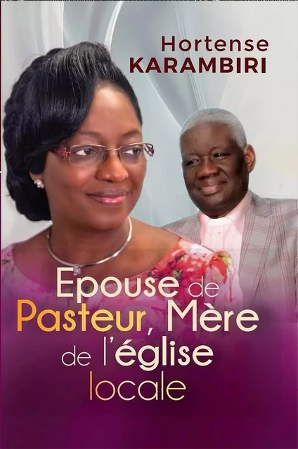 Épouse de pasteur, mère de l'église locale - KARAMBIRI Hortense - Librinova