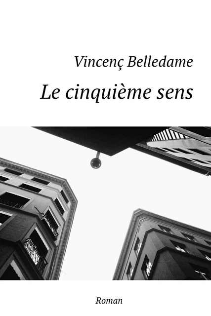 Le Cinquième Sens - Vincenç Belledame - Librinova